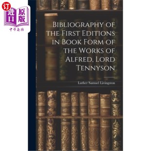海外直订Bibliography of the First Editions in Book Form of the Works of Alfred, Lord Ten 阿尔弗雷德·丁尼生勋爵作品