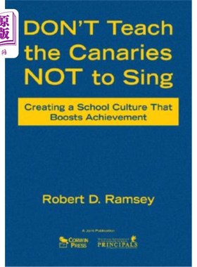 海外直订Don′t Teach the Canaries Not to Sing: Creating a School Culture That Boost 唐′；不要教金丝雀不