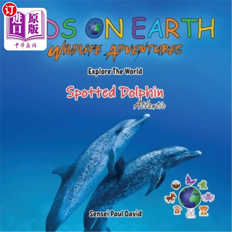 海外直订KIDS ON EARTH Wildlife Adventures - Explore The World The Atlantic Spotted- Dolp 地球上的孩子野生动物冒险-