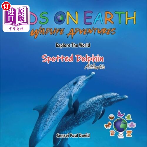 海外直订KIDS ON EARTH Wildlife Adventures - Explore The World The Atlantic Spotted- Dolp 地球上的孩子野生动物冒险-
