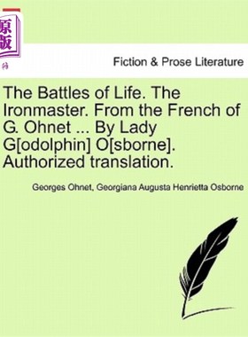 海外直订The Battles of Life. the Ironmaster. from the French of G. Ohnet ... by Lady G[o 生命之战。铁匠。来自