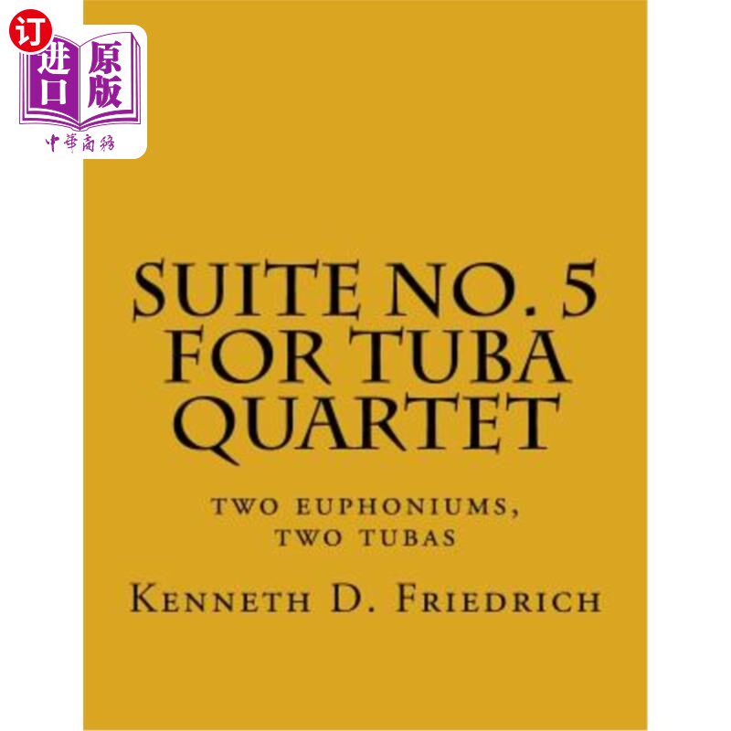 海外直订Suite No. 5 for Tuba Quartet: two euphoniums, two tubas 大号四重奏5号组曲：两首大号，两首大号