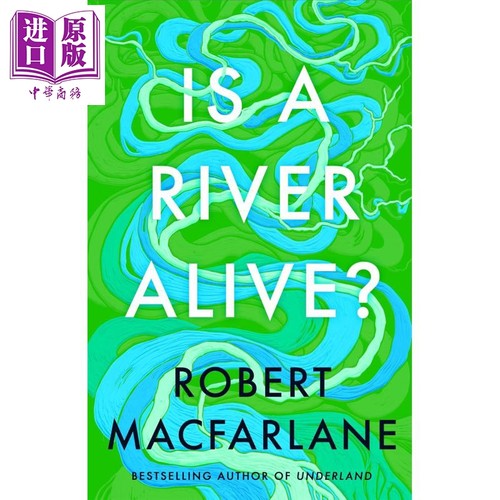 罗伯特 麦克法兰 河流是活的吗 行走文学三部曲 作者新作 Is A River Alive 英文原版 Robert Macfarlane【中商原版】