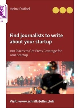 海外直订Find journalists to write about your startup: 100 Places to Get Press Coverage f 找记者为你的创业公司写文章