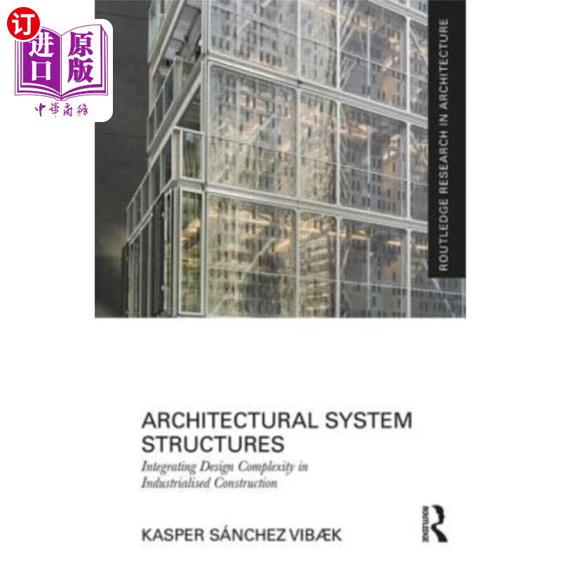 海外直订Architectural System Structures: Integrating Design Complexity in Industrialised 建筑系统结构：在工业化建筑