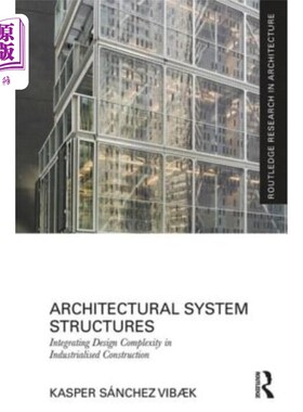 海外直订Architectural System Structures: Integrating Design Complexity in Industrialised 建筑系统结构：在工业化建筑