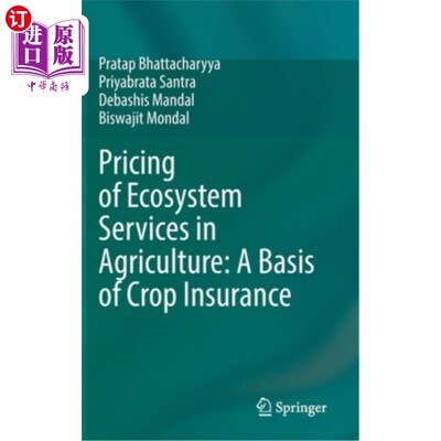 海外直订Pricing of Ecosystem Services in Agriculture: A Basis of Crop Insurance 农业生态系统服务定价:作物保险的基础
