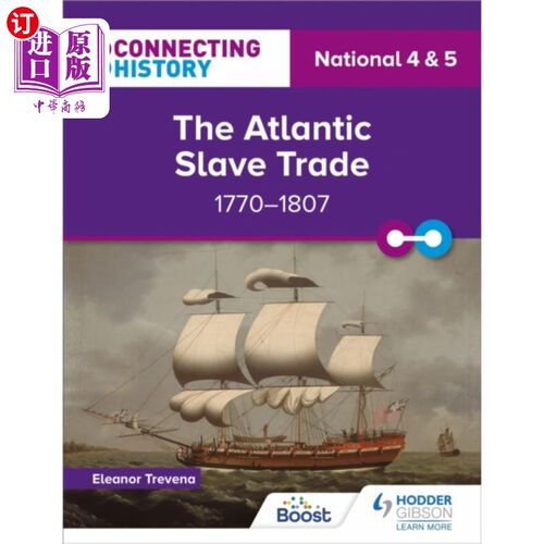 海外直订Connecting History: National 4 & 5 The Atlantic ... 连接历史:国家4 & 5大西洋奴隶贸易，1770-1807