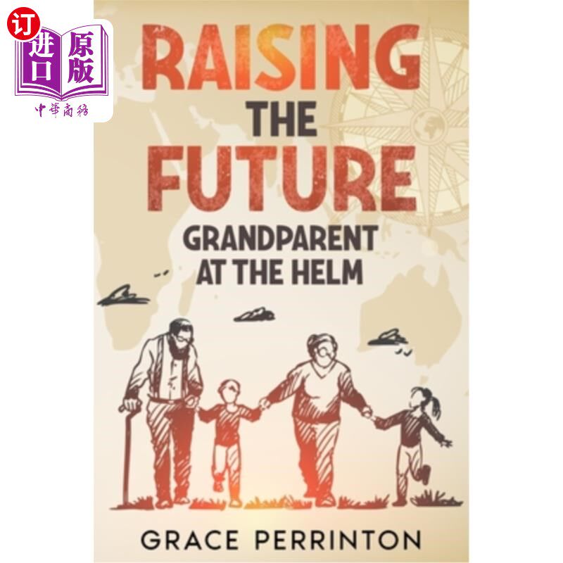 海外直订Raising the Future: Grandparents at the Helm 《养育未来:掌舵的祖父母
