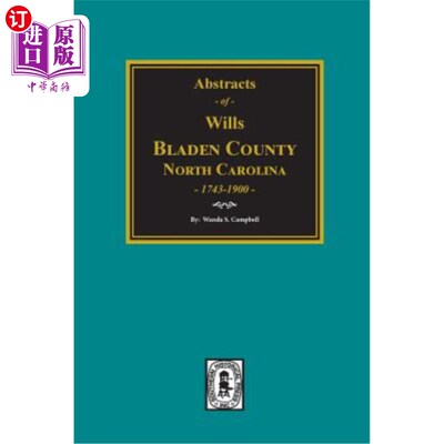 海外直订Bladen County, North Carolina Wills, 1734-1900. 布拉登县，北卡罗来纳州遗嘱，1734-1900。
