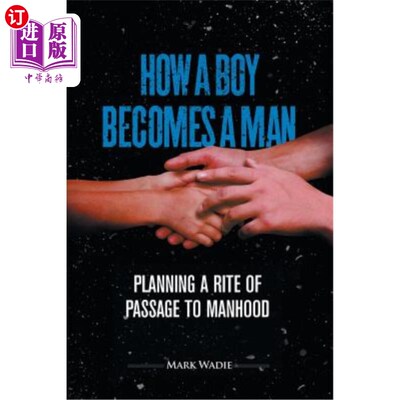 海外直订How a Boy Becomes a Man: Planning a Rite of Passage to Manhood 男孩如何成为男人：计划成年仪式