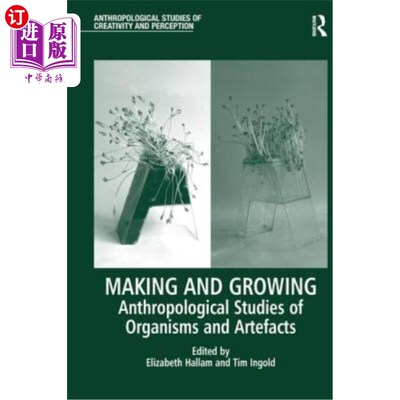 海外直订Making and Growing: Anthropological Studies of Organisms and Artefacts 制造和生长：生物和人工制品的人类学研