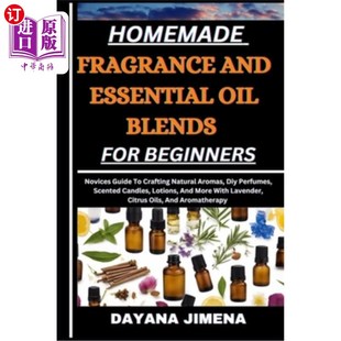 海外直订Homemade Fragrance and Essential Oil Blends for Beginners: Novices Guide To Craf 自制香水和精油混合为初学者