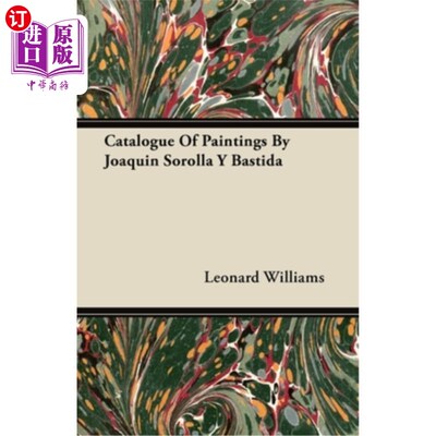 海外直订Catalogue Of Paintings By Joaquin Sorolla Y Bastida 华金·索罗拉和巴斯蒂达绘画目录