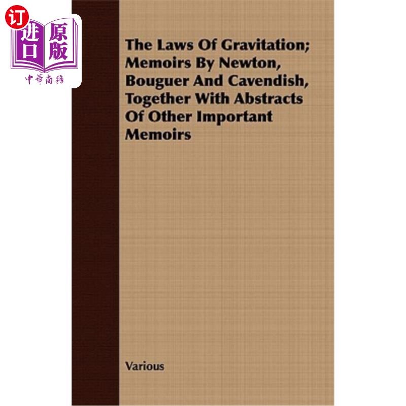 海外直订The Laws of Gravitation; Memoirs by Newton, Bouguer and Cavendish, Together with 万有引力定律；牛顿、布格和