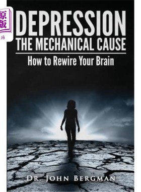 海外直订医药图书Depression: The Mechanical Cause: How to Correct the Mechanical Cause of Depress 抑郁症：机械原因：