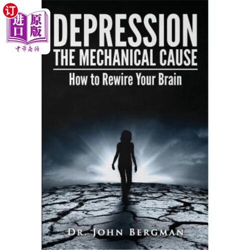 海外直订医药图书Depression: The Mechanical Cause: How to Correct the Mechanical Cause of Depress 抑郁症：机械原因：