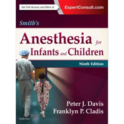 Smith婴儿和儿童麻醉 第9版 英文原版 Smith s Anesthesia for Infants and Children Peter Davis Franklyn Cladis 中商 Els