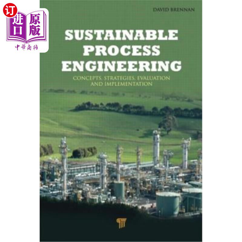 海外直订Sustainable Process Engineering: Concepts, Strategies, Evaluation, and Implement 可持续过程工程:概念、策略