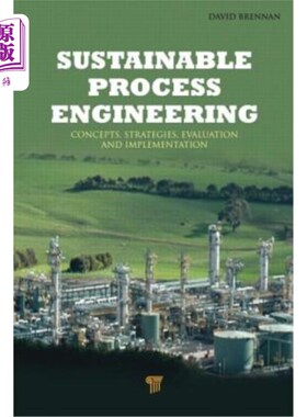 海外直订Sustainable Process Engineering: Concepts, Strategies, Evaluation, and Implement 可持续过程工程:概念、策略