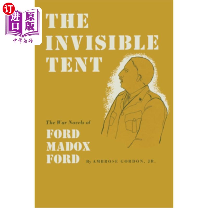 海外直订The Invisible Tent: The War Novels of Ford Madox Ford 看不见的帐篷:福特的战争小说