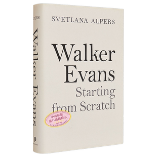 Walker Evans: Starting from Scratch 进口艺术 沃克 埃文斯:从零开始 Princeton University 摄影家传记【中商原版】
