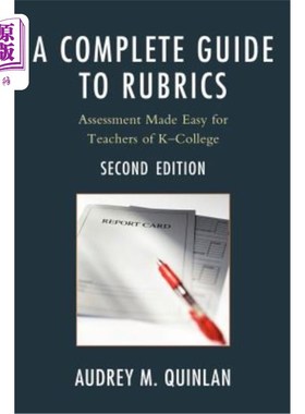 海外直订A Complete Guide to Rubrics: Assessment Made Easy for Teachers, K-College 一个完整的指南的规则:评估使教师容