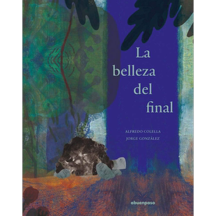 【西班牙文版】西语绘本 尽头之美 阿根廷艺术家Jorge Gonzalez绘 西班牙文原版 belleza del final【中商原版】