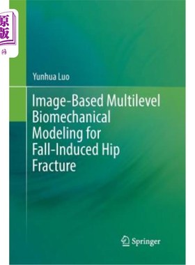 海外直订Image-Based Multilevel Biomechanical Modeling for Fall-Induced Hip Fracture 基于图像的跌倒髋部骨折多层次生