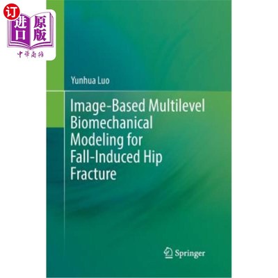 海外直订Image-Based Multilevel Biomechanical Modeling for Fall-Induced Hip Fracture 基于图像的跌倒髋部骨折多层次生