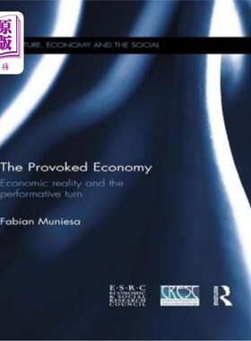 海外直订The Provoked Economy: Economic Reality and the Performative Turn 刺激经济:经济现实与行为转向