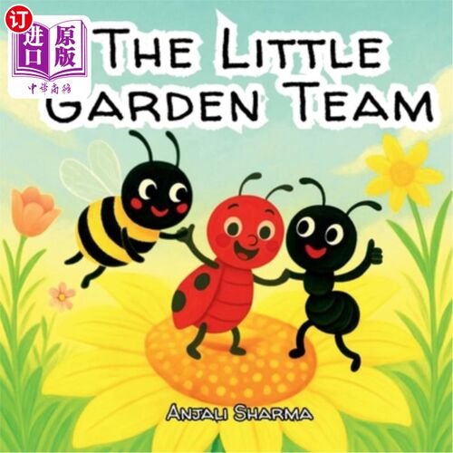 海外直订The Little Garden Team: A Story of Friendship and Teamwork Kids Picture Book Beg 《小花园队：友谊与团队合作