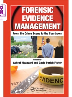 海外直订Forensic Evidence Management: From the Crime Scene to the Courtroom 法医证据管理:从犯罪现场到法庭