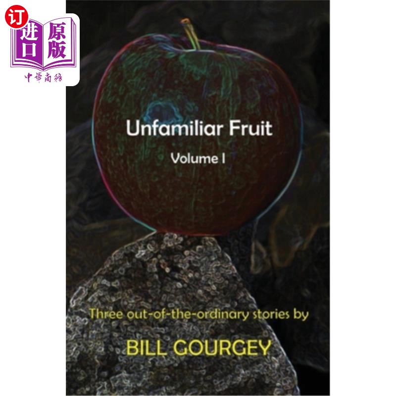 海外直订Unfamiliar Fruit: Three out-of-the-ordinary stories 不熟悉的水果：三个不寻常的故事图片