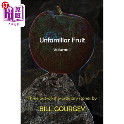 海外直订Unfamiliar Fruit: Three out-of-the-ordinary stories 不熟悉的水果：三个不寻常的故事