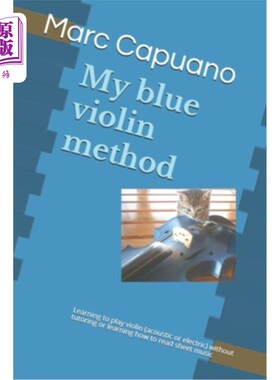 海外直订My blue violin method: Learning to play violin (acoustic or electric) without tu 我的蓝色小提琴方法：学习小