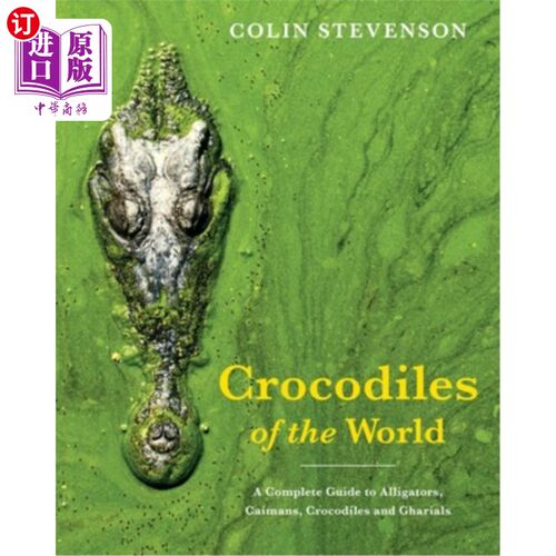 海外直订Crocodiles of the World: A Complete Guide to Alligators, Caimans, Crocodiles and 世界上的鳄鱼:短吻鳄、凯门