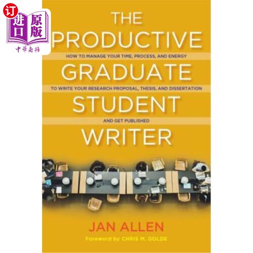 海外直订The Productive Graduate Student Writer: How to Manage Your Time, Process, and En 高效的研究生作家：如何管理