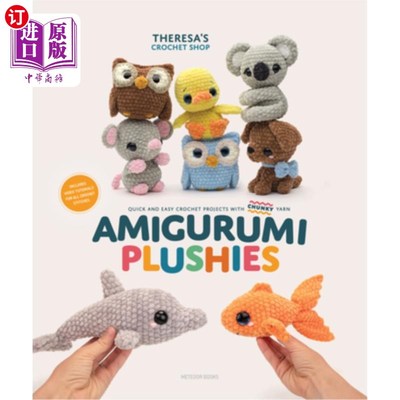 海外直订Amigurumi Plushies: Quick and Easy Crochet Projects with Chunky Yarn Amigurumi毛绒：快速和容易钩针项目与厚