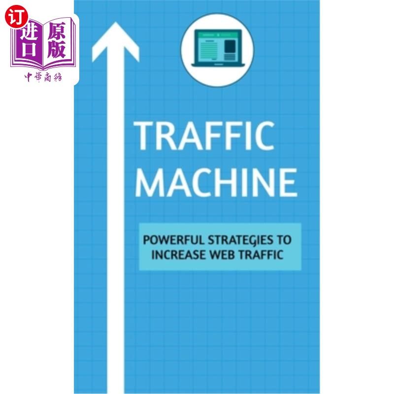 海外直订Traffic Machine: Powerful Strategies to Increase Web Traffic: Hack your website 流量机器:增加网站流量的强