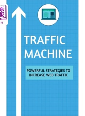 海外直订Traffic Machine: Powerful Strategies to Increase Web Traffic: Hack your website  流量机器:增加网站流量的强
