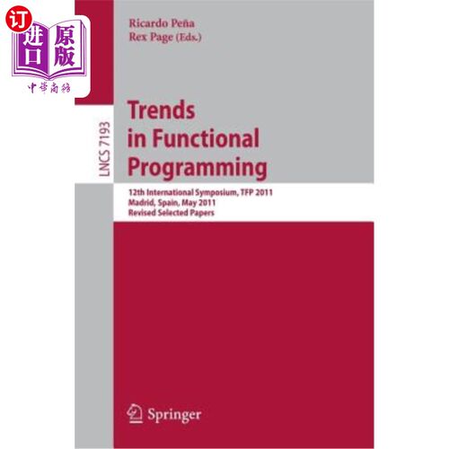 海外直订Trends in Functional Programming: 12th International Symposium, Tfp 2011, Madrid 函数式编程的趋势：第12届国