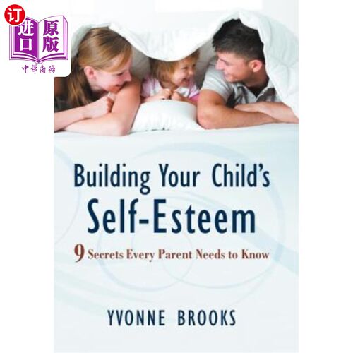 海外直订Building Your Child's Self-Esteem: 9 Secrets Every Parent Needs to Know 培养孩子的自尊心：每个家长都需要知