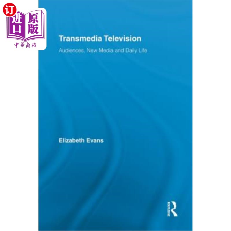 海外直订Transmedia Television: Audiences, New Media, and Daily Life 跨媒体电视:观众、新媒体与日常生活