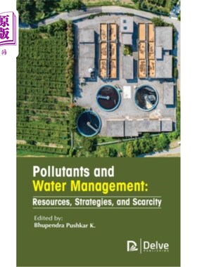 海外直订Pollutants and Water Management: Resources, Strategies, and Scarcity 污染物和水管理:资源、策略和稀缺性