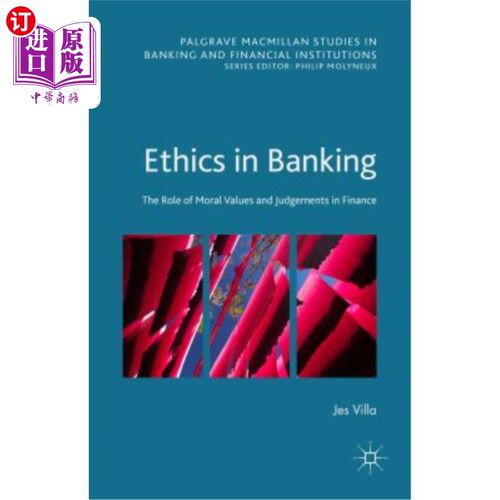 海外直订Ethics in Banking: The Role of Moral Values and Judgements in Finance 银行业伦理:道德价值和判断在金融中的作