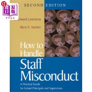Staff 如何处理员工不当行为：校长 Supe for Handle School Misconduct and 海外直订How Practical Principals Guide