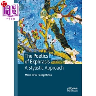 海外直订Poetics of Ekphrasis 措辞诗学