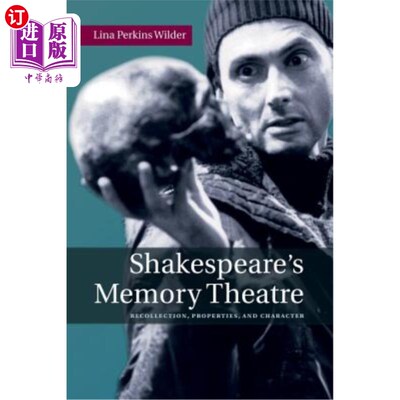海外直订Shakespeare's Memory Theatre: Recollection, Properties, and Character 莎士比亚的记忆剧场：回忆、属性和性格