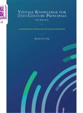 海外直订Vintage Knowledge for 21st-Century Principals: A Continuum of Approaches and Suc 21世纪校长的经典知识:方法